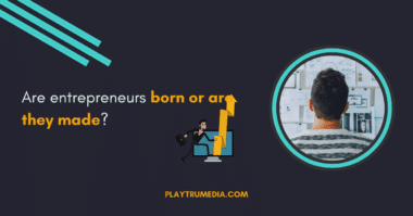 Are entrepreneurs born or are they made?