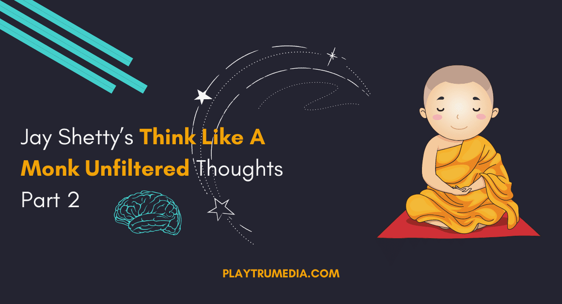 Jay Shetty’s Think Like A Monk Unfiltered Thoughts Part 2