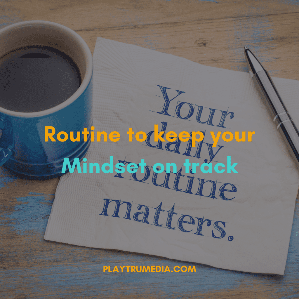 Routine to keep your mindset on track